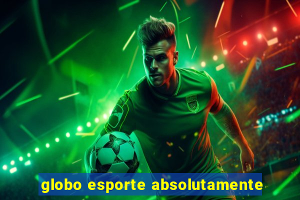 globo esporte absolutamente